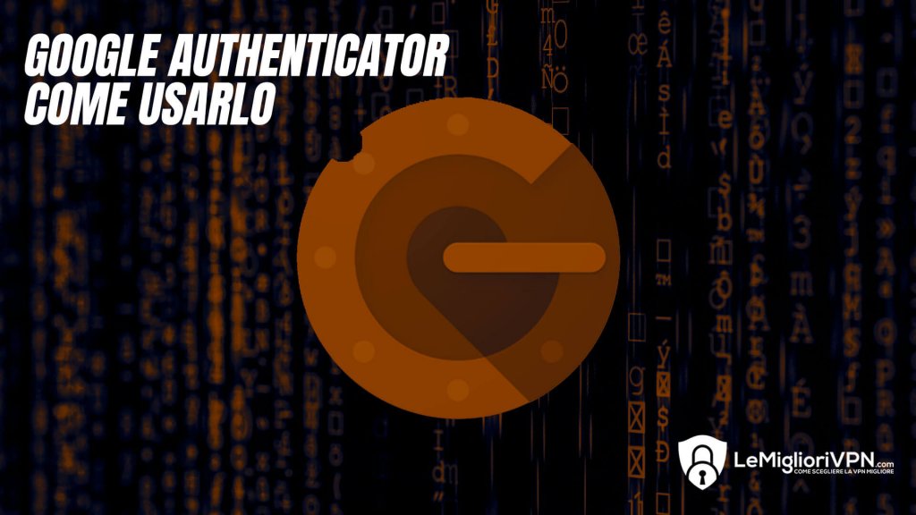 2fa google authenticator app lemigliorivpn