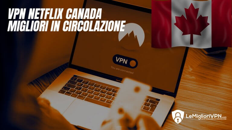 la migliore VPN Netflix per il Canada
