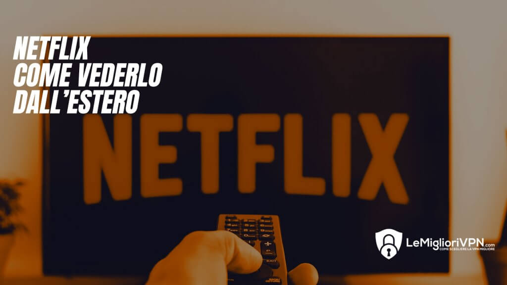 Come vedere Netflix Italia dall'estero